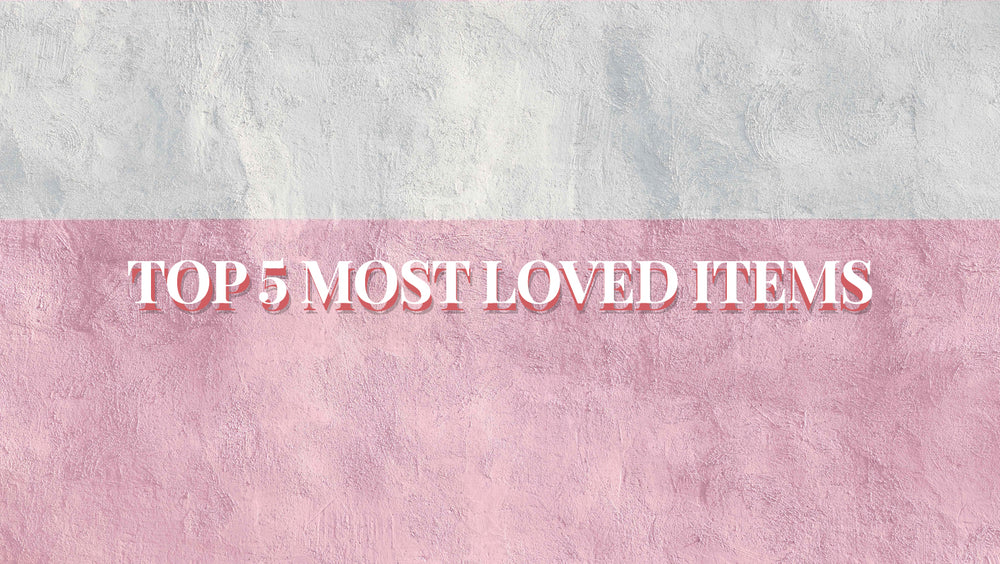 Top 5 Most Loved Items